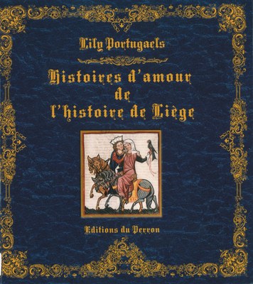 Les histoires d'amour de l'Histoire de Liège